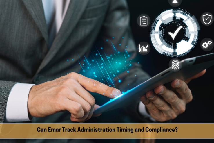 Can Emar Track Administration Timing and Compliance