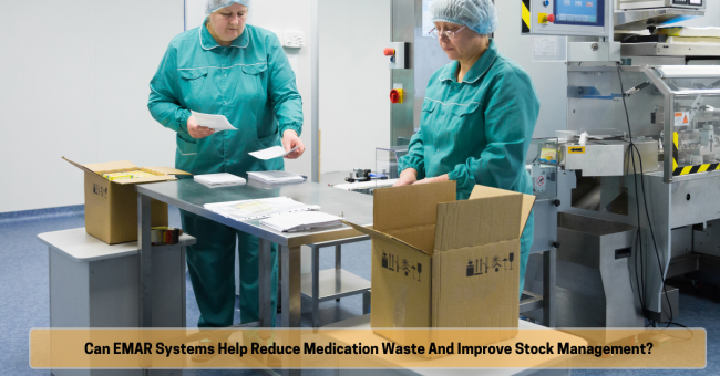 Can eMAR systems help reduce medication waste and improve stock management? Electronic MAR system