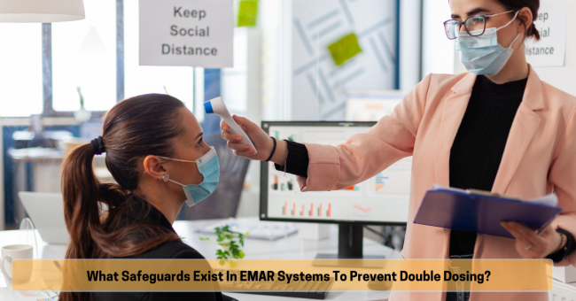 What safeguards exist in eMAR systems to prevent double dosing? Electronic MAR system