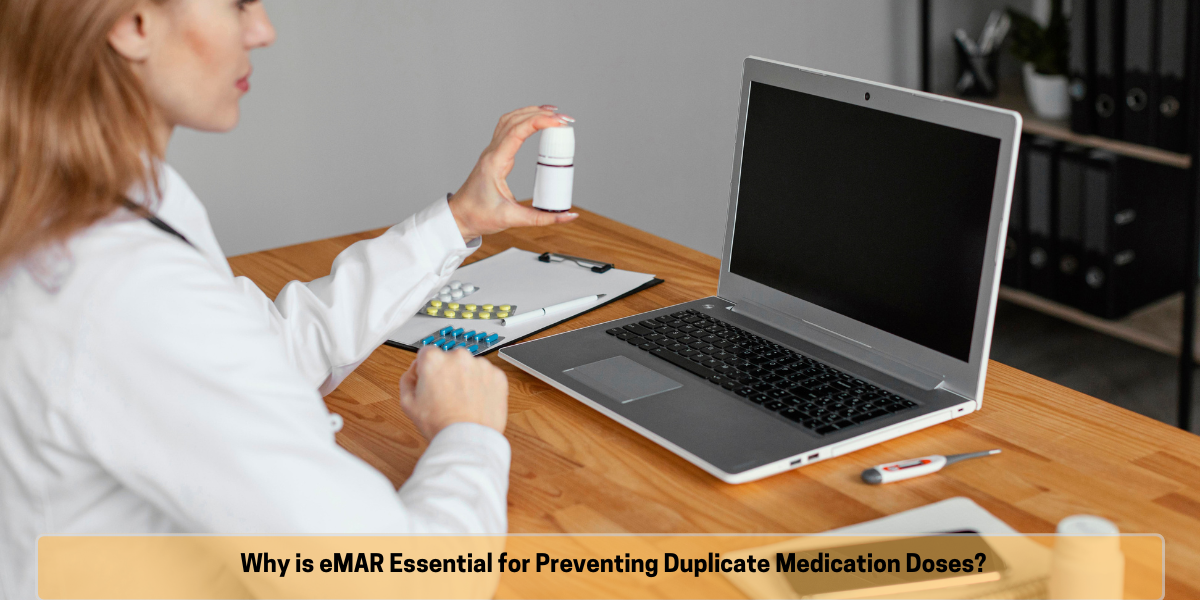 Why is eMAR essential for preventing duplicate medication doses? Electronic medication administration record