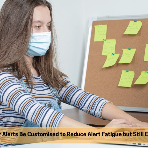 How Can Emar Alerts Be Customised to Reduce Alert Fatigue but Still Ensure Safety How Can Emar Alerts Be Customised to Reduce Alert Fatigue but Still Ensure Safety