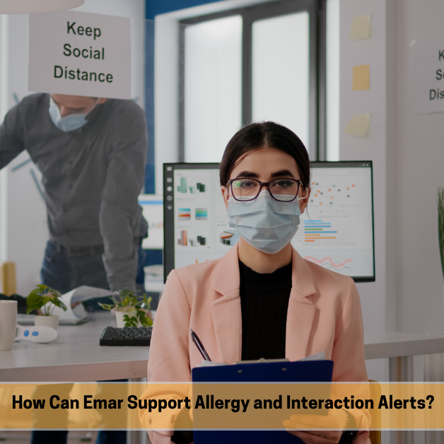How Can Emar Support Allergy and Interaction Alerts How Can Emar Support Allergy and Interaction Alerts?