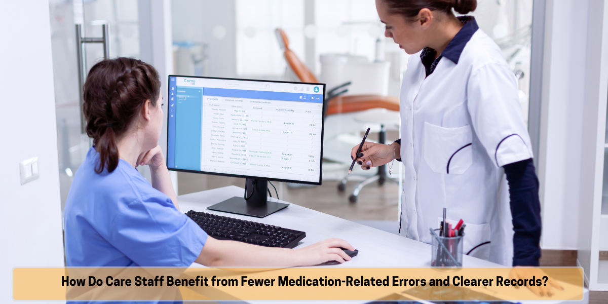 How do care staff benefit from fewer medication-related errors and clearer records through emar system