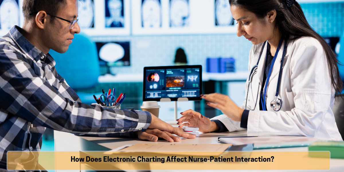 How Does Electronic Charting Affect Nurse-Patient Interaction How Does Electronic Charting Affect Nurse-Patient Interaction