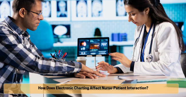 How Does Electronic Charting Affect Nurse-Patient Interaction How Does Electronic Charting Affect Nurse-Patient Interaction