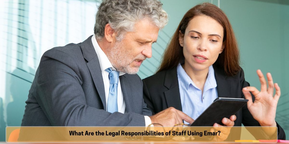 What Are the Legal Responsibilities of Staff Using Emar What Are the Legal Responsibilities of Staff Using Emar