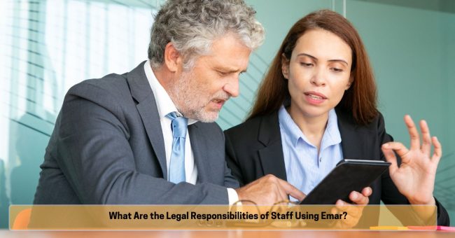 What Are the Legal Responsibilities of Staff Using Emar What Are the Legal Responsibilities of Staff Using Emar